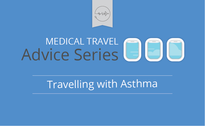 Medical travel advice series - Asthma